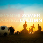 Deventer Voetbal Zomer Column